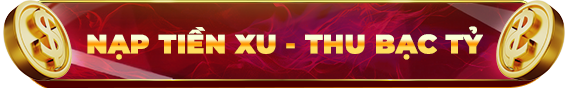 Nạp tiền xu - thu bạc tỷ